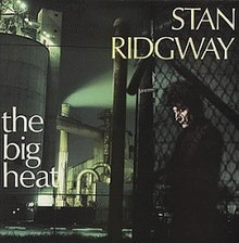 Stan Ridgway : The Big Heat